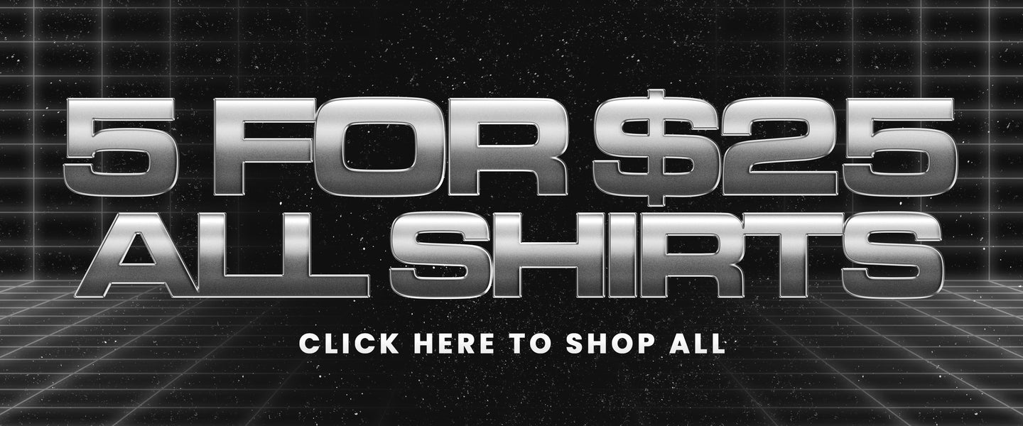 ALL SHIRTS - 5 FOR $25